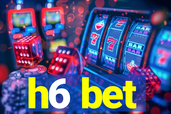 h6 bet